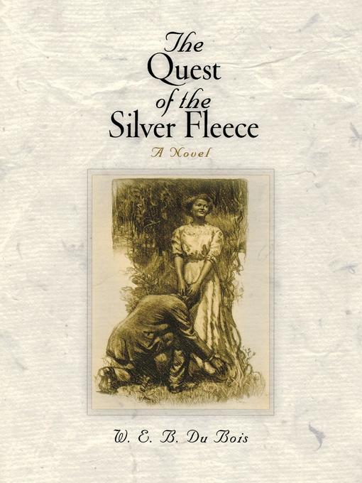 Title details for The Quest of the Silver Fleece by W. E. B. Du Bois - Wait list